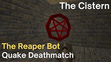 Quake Deathmatch - Reaper Bot - The Cistern (dm5)