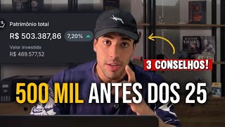 3 conselhos de quem juntou 500 mil antes dos 25