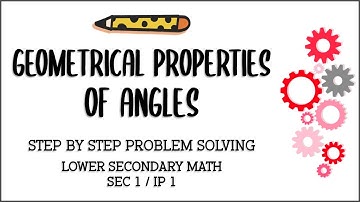 Secondary 1/ IP 1 Mathematics: Geometrical Properties of Angles