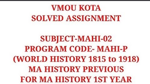 MAHI-02 VMOU MA HISTORY ASSIGNMENT 2021 MA 1ST YEAR WORLD HISTORY (1815 to 1918) SOLVED ASSIGNMENT