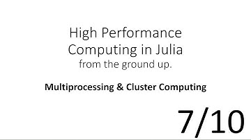 Multiprocessing & Cluster Computing (HPC in Julia 7/10)