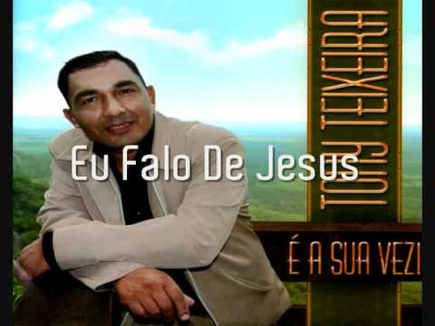 Eu Falo De Jesus - Tony Teixeira