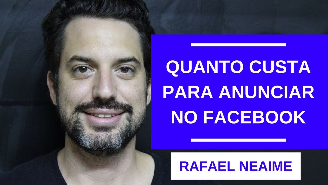 quanto-custa-para-anunciar-no-facebook-rafael-neaime-youtube