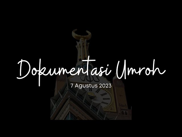 DOKUMENTASI UMROH 7 AGUSTUS 2023 | ALDAWOOD BAROKAH UTAMA class=