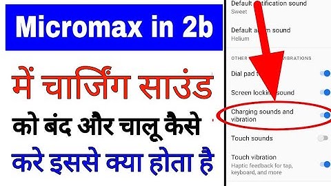 Micromax in 2b me charging sounds and vibration on/chalu off/band kaise kare ।charging sounds on off
