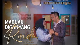 Randa Putra Feat. Rana LIDA - Mabuak Di Ganyang Rindu (Offical )