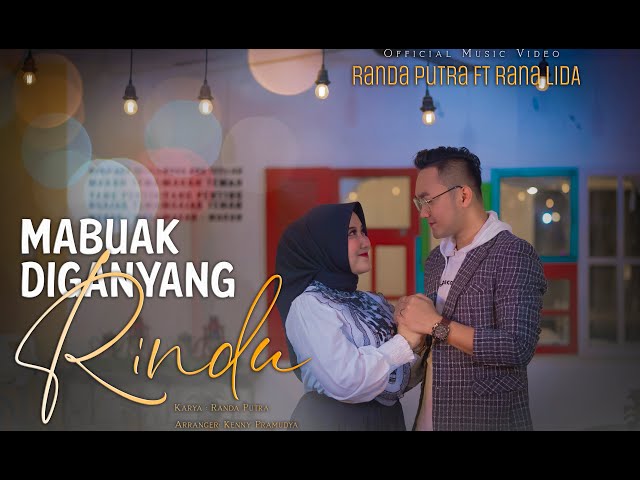 Randa Putra Feat. Rana LIDA - Mabuak Di Ganyang Rindu (Offical Music Video) class=