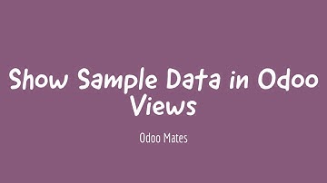 45. How To Show Sample Data In Odoo Views || Display Sample Data in Odoo Views || Odoo Tips