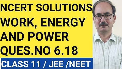 NCERT SOLUTIONS II QUES.NO. 6.18 CHAP- WORK , ENERGY &POWER II PHYSICS CLASS 11 II PHYSICS4YOU.