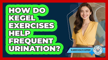 How Do Kegel Exercises Help Frequent Urination? - Bladder Health Support