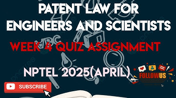 Patent Law For Engineers And Scientists Week 4 Quiz Answer Assignment  | NPTEL SWAYAM 2025 (April)