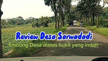Review Desa Sarwadadi | Suasana Pedesaan diatas bukit yang indah.