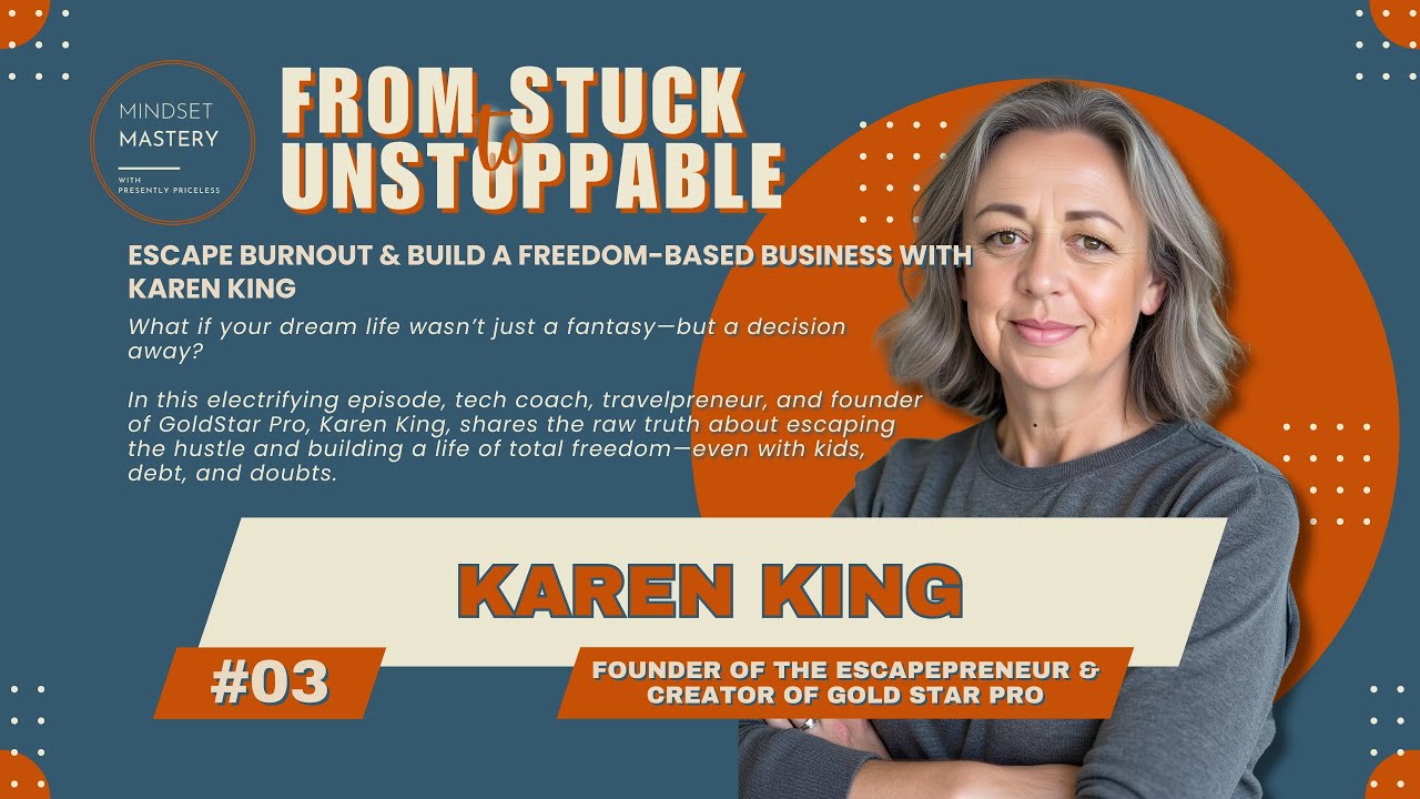 From Stuck to Unstoppable Episode 03: From Burnout to Global CEO – Karen King's Bold Escape Plan