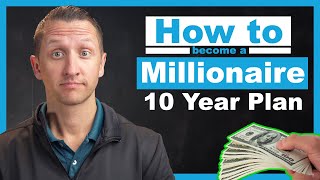 How to become a Millionaire with the 10 YEAR PLAN