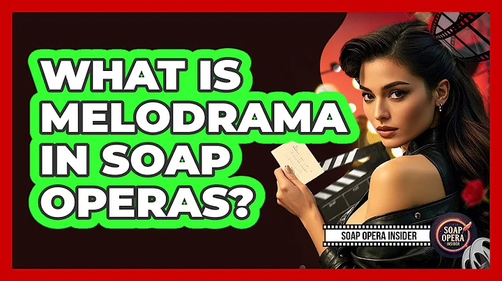 What Is Melodrama In Soap Operas?
