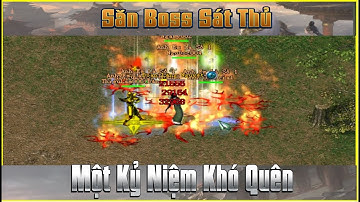 Săn Boss Sát Thủ Một Kỷ Niệm Khó Có Thể Nào Quên Được Trong Game Võ Lâm Truyền Kỳ 1