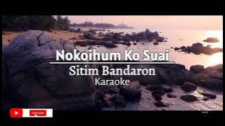 Sitim Bandaron - Nokoihum ko suai karaoke video | Apa kau lagu?