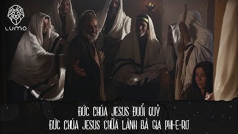 004 - Mác 1:21-31 - Đức Chúa Jesus đuổi quỷ ; Đức Chúa Jesus chữa lành bà gia Phi-e-rơ - Dự Án LUMO