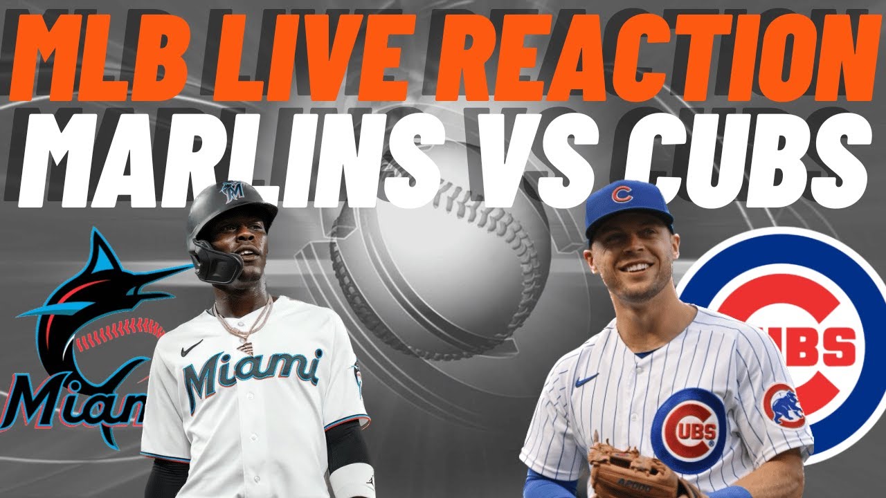 Miami Marlins vs Chicago Cubs Live Reaction MLB PLAY BY PLAY MLB LIVESTREAM Marlins vs Cubs