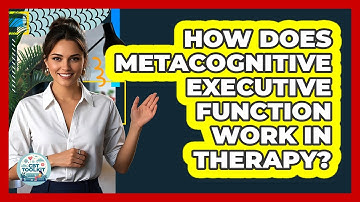 How Does Metacognitive Executive Function Work In Therapy? - CBT Toolkit