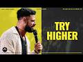 Try Higher | Pastor Steven Furtick | Elevation Church