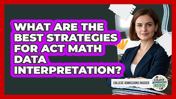 What Are The Best Strategies For ACT Math Data Interpretation? - College Admissions Insider