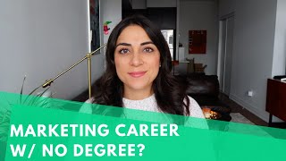 HOW TO GET A JOB IN MARKETING WITH NO DEGREE  Your degree is in another field, no problem