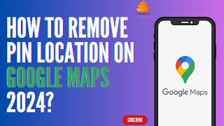 How To Remove Pin Location On Google Maps 2024?