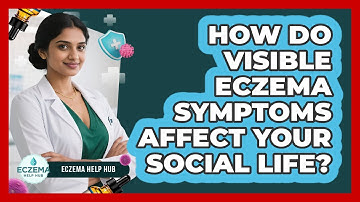 How Do Visible Eczema Symptoms Affect Your Social Life? - Eczema Help Hub