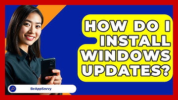 How Do I Install Windows Updates? - Be App Savvy