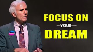 Jim Rohn - Focus On Your Dream - Jim Rohn Motivational Speech