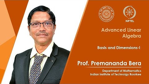 Lecture 06| Basis and Dimensions-I| Prof. Premananda Bera| IIT Roorkee| NPTEL