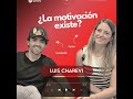 Ep. 54 ¿La motivación existe? 💭🏃🏽‍♂️👊🏼 Ft. Luis Charevi