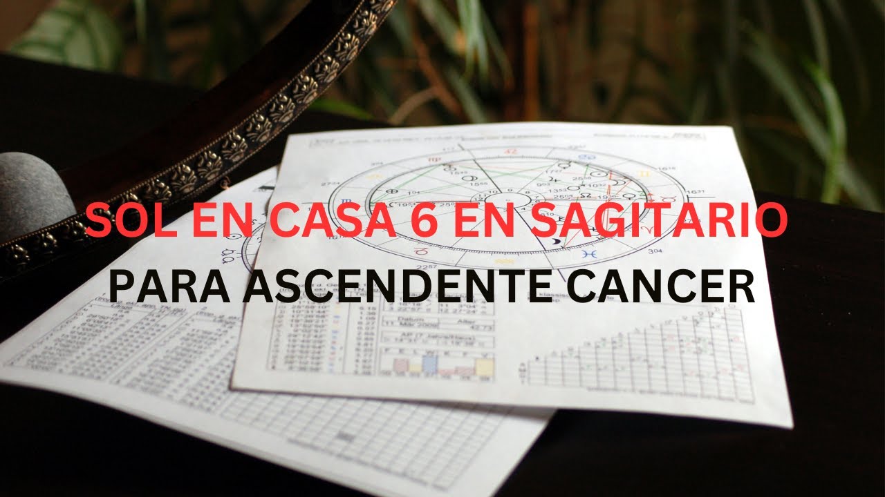 Sol en Sagitario en la casa 6 para Ascendente Cancer - YouTube