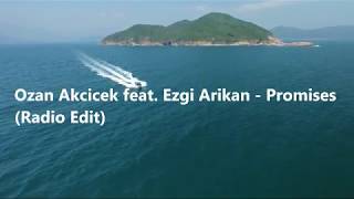 Ozan Akсiсek feat. Ezgi Arikan - Promises (Radio Edit)