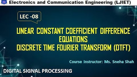 DSP Session 08_Linear Constant coefficient Difference equations, Discrete Time Fourier Tran