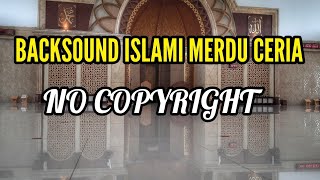 BACKSOUND ISLAMI MERDU CERIA // NO COPYRIGHT