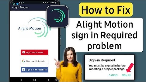 Alight Motion Sign In Problem 2025 | Alight Motion Login Problem | Motion Sign in Required Problem