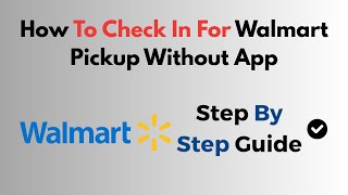 How To Check In For Walmart Pickup Without App
