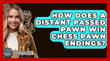 How Does A Distant Passed Pawn Win Chess Pawn Endings? - The Board Game Xpert