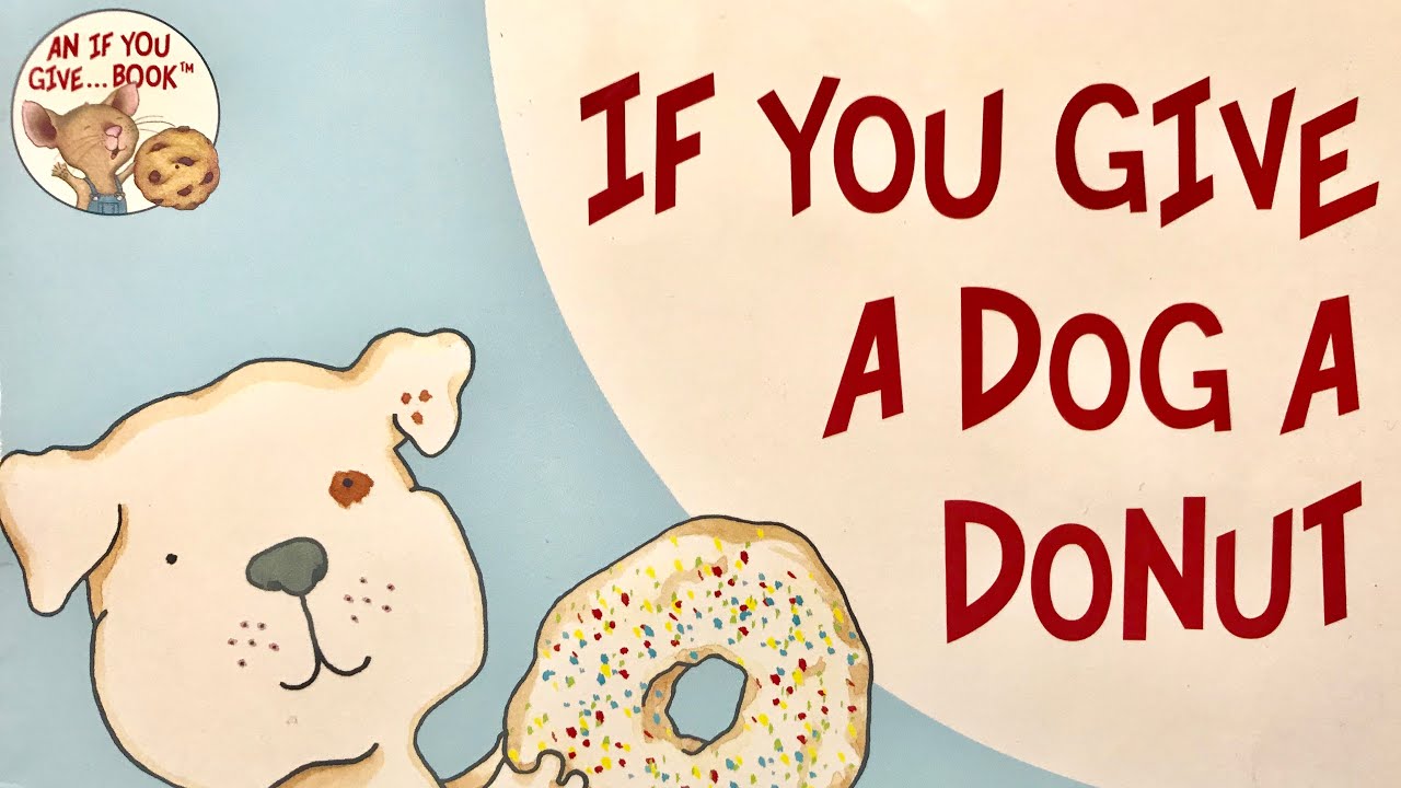 if-you-give-a-dog-a-donut-by-laura-numeroff-read-aloud-by-matt-c