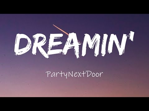 PARTYNEXTDOOR - Dreamin (Lyrics)