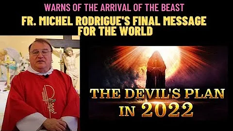 FR. MICHEL RODRIGUE FINAL MESSAGE FOR THE WORLD - ...