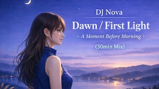 🌅DJ Nova – Dawn / First Light (30min Mix) | Cinematic Trance Medley