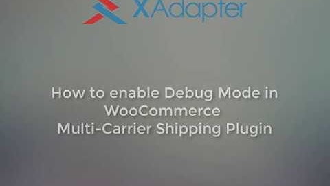 How to enable Debug Mode in WooCommerce Multi-Carrier Shipping Plugin?