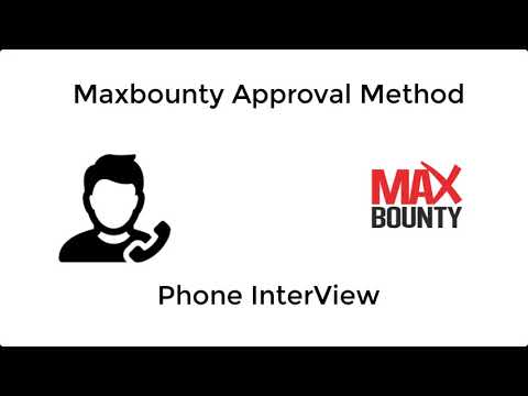 maxbounty approval Method Exclusive Phone Interview