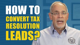 How To Convert Tax Resolution Leads