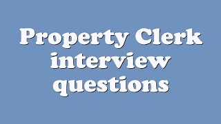 Property Clerk interview questions