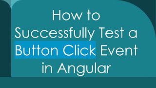 How to Successfully Test a Button Click Event in Angular