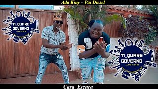 Ada King Feat Pai Diesel - Casa escura (Kuduro) [QUARE JR 940810408]
